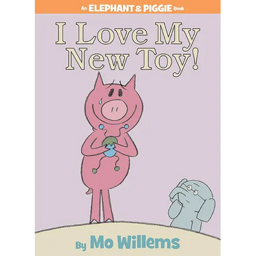 I Love My New Toy!-An Elephant and Piggie Book
