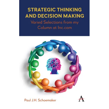 Strategic Thinking and Decision Making: Varied Selections from My Column at Inc.com