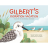 Gilbert's Migration Vacation: The Story of an Original Snowbird