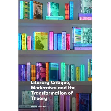 Literary Critique, Modernism and the Transformation of Theory