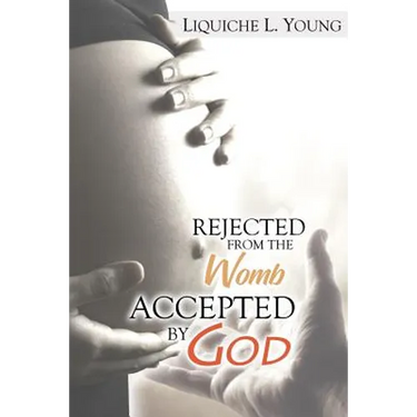 Rejected from the Womb, Accepted by God
