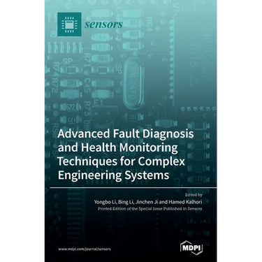Advanced Fault Diagnosis and Health Monitoring Techniques for Complex Engineering Systems