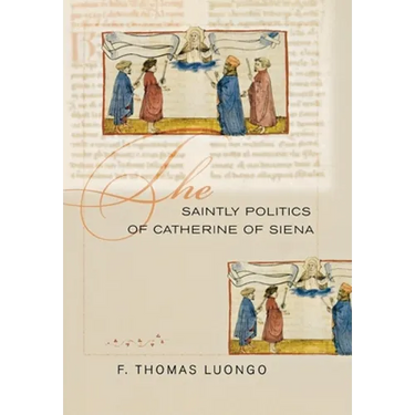 The Saintly Politics of Catherine of Siena