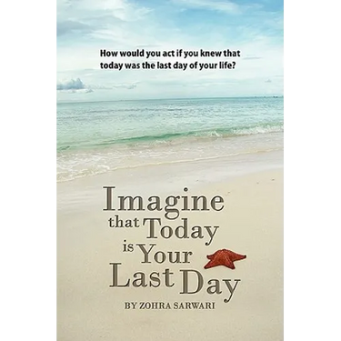 Imagine that Today is Your Last Day