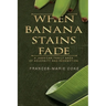 When Banana Stains Fade: A Jamaican Family Saga of Adversity and Redemption