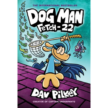 Dog Man: Fetch-22: A Graphic Novel (Dog Man #8): From the Creator of Captain Underpants: Volume 8