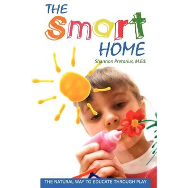 The Smart Home: The Natural Way to Educate through Play.