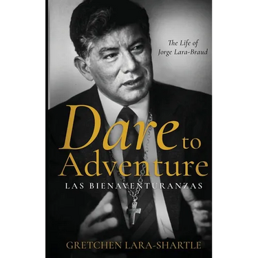 Dare to Adventure, Las Bienaventuranzas: The Life of Jorge Lara-Braud