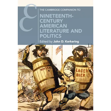 The Cambridge Companion to Nineteenth-Century American Literature and Politics