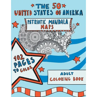 The 50 United States of America: Patriotic Mandala Maps: Adult Coloring Book with Designs for Adult Relaxation, Mindfulness and Stress Relieving. US I