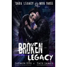Broken Legacy: A Dark High School Romance