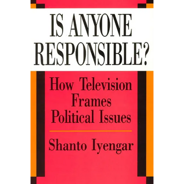 Is Anyone Responsible?: How Television Frames Political Issues
