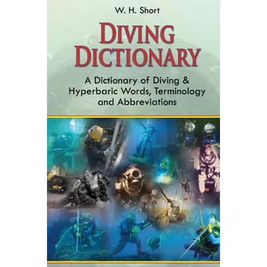 Diving Dictionary: A Dictionary of Diving and Hyperbaric, Terminologies and Abbreviations