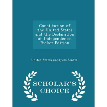 Constitution of the United States and the Declaration of Independence, Pocket Edition - Scholar's Choice Edition
