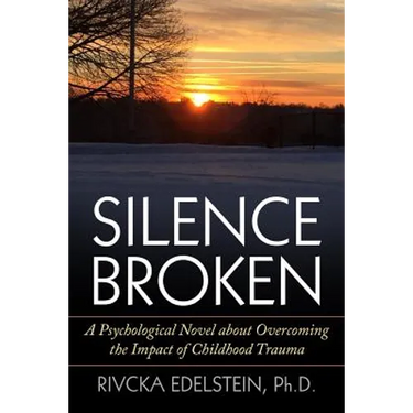 Silence Broken: A Psychological Novel about Overcoming the Impact of Childhood Trauma