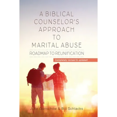 A Biblical Counselor's Approach to Marital Abuse: Roadmap to Reunification