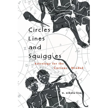 Circles, Lines, and Squiggles: Astrology for the Curious-Minded