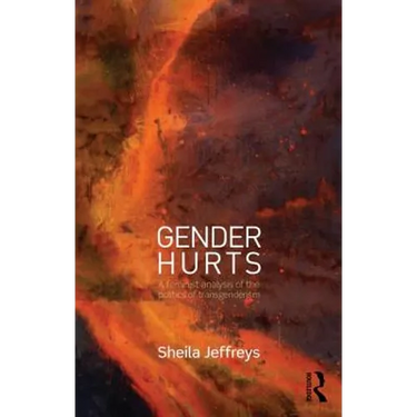 Gender Hurts: A Feminist Analysis of the Politics of Transgenderism