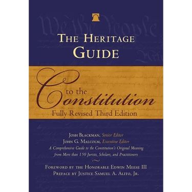 The Heritage Guide to the Constitution: Fully Revised Third Edition