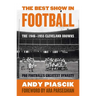 The Best Show in Football: The 1946-1955 Cleveland Browns-Pro Football's Greatest Dynasty