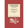 Jamestowne Ancestors, 1607-1699. Commemoration of the 400th Anniversary of the Landing at James Towne, 1607-2007
