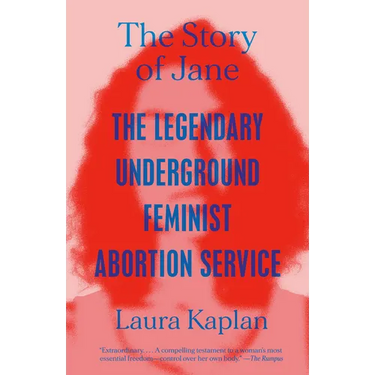 The Story of Jane: The Legendary Underground Feminist Abortion Service
