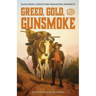 Greed, Gold, and Gunsmoke: Strike it Rich or Die Trying