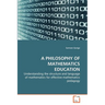 A Philosophy of Mathematics Education