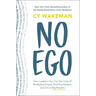 No Ego: How Leaders Can Cut the Cost of Workplace Drama, End Entitlement, and Drive Big Results