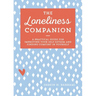 The Loneliness Companion: A Practical Guide for Improving Your Self-Esteem and Finding Comfort in Yourself