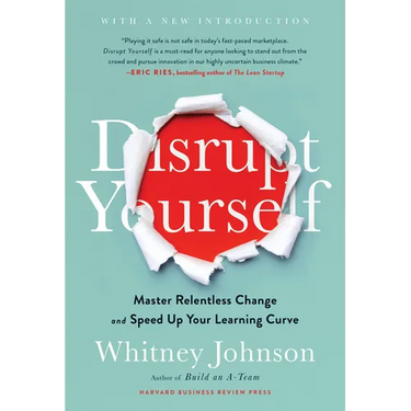 Disrupt Yourself, with a New Introduction: Master Relentless Change and Speed Up Your Learning Curve