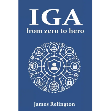 Identity Governance and Administration (IGA): From zero to hero