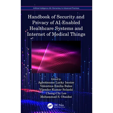 Handbook of Security and Privacy of AI-Enabled Healthcare Systems and Internet of Medical Things