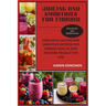 Juicing and Smoothies for Fibroid: 1500 Days Juicing and Smoothie Recipes for Fibroid Health and Restore Productive Life
