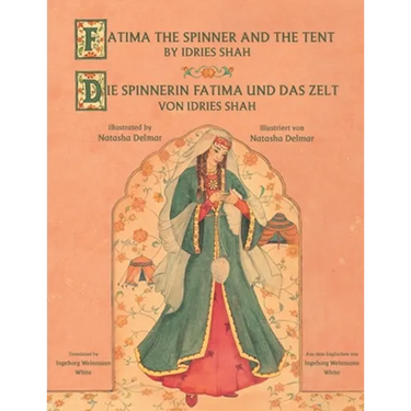 Fatima the Spinner and the Tent -- Die Spinnerin Fatima und das Zelt: Bilingual English-German Edition / Zweisprachige Ausgabe Englisch-Deutsch