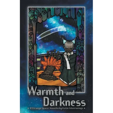 Warmth and Darkness: A Strange Space Novella