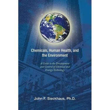 Chemicals, Human Health, and the Environment: A Guide to the Development and Control of Chemical and Energy Technology