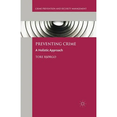 Preventing Crime: A Holistic Approach