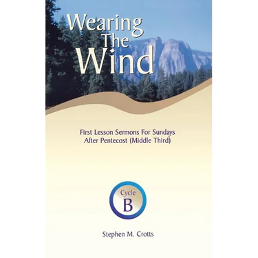 Wearing the Wind: First Lesson Sermons for Sundays After Pentecost (Middle Third) Cycle B