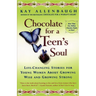 Chocolate for a Teens Soul: Lifechanging Stories for Young Women about Growing Wise and Growing Strong