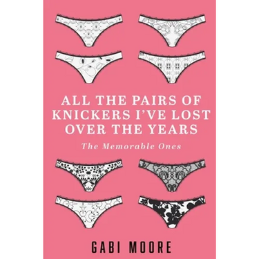 All The Pairs Of Knickers I've Lost Over The Years - The Memorable Ones: Lesbian Romance, Bisexual Romance, Interracial Romance, Erotica Short Stories