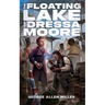 The Floating Lake of Dressa Moore