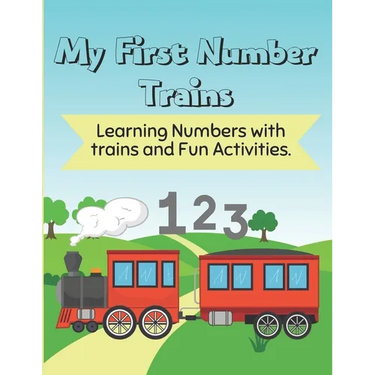My First Number trains for kids ages 2-5: Learning Numbers with Trains and Fun Activities