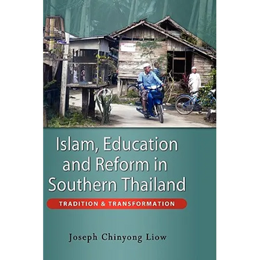 Islam, Education and Reform in Southern Thailand: Tradition and Transformation