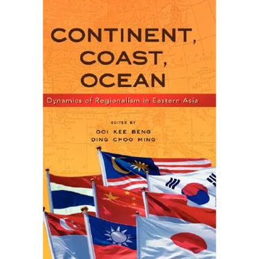 Continent, Coast, Ocean: Dynamics of Regionalism in Eastern Asia