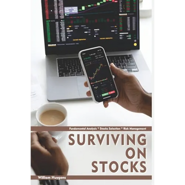 Surviving on Stocks: Fundamental Analysis * Stock Selection * Risk Management
