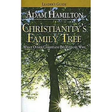 Christianity's Family Tree Leader's Guide: What Other Christians Believe and Why
