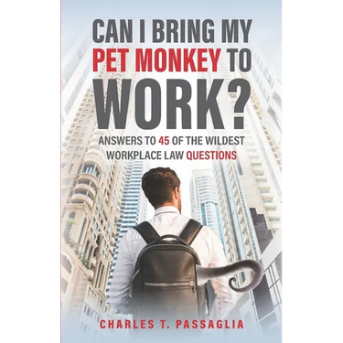 Can I Bring My Pet Monkey to Work?: Answers to 45 of the Wildest Workplace Law Questions