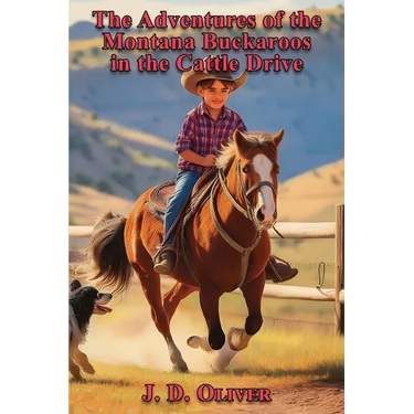 The Adventures of the Montana Buckaroos in the Cattle Drive