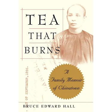 Tea That Burns: A Family Memoir of Chinatown
